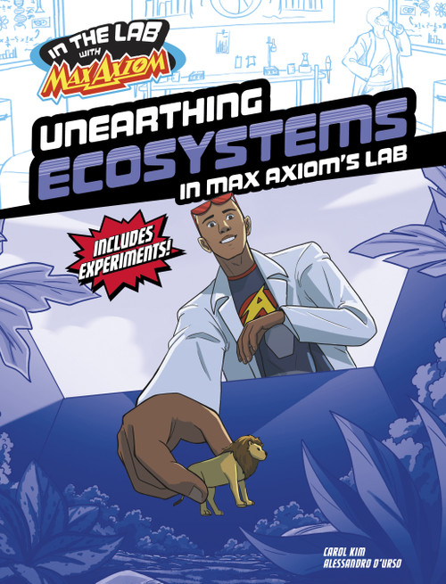 Unearthing Ecosystems in Max Axiom's Lab by Carol Kim, Alessandro D'urso, 9781669085423