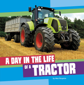 A Day in the Life of a Tractor by Mae Respicio, 9780756587093