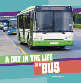 A Day in the Life of a Bus - 9780756586829 by Mae Respicio, 9780756586829
