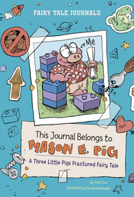 This Journal Belongs to Mason E. Pig (A Three Little Pigs Fractured Fairy Tale) - 9780756587925 by Jose Cruz, Danesh Mohiuddin, 9780756587925