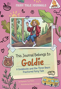 This Journal Belongs to Goldie (A Goldilocks and the Three Bears Fractured Fairy Tale) by Stephanie True Peters, Valerie Valdivia, Patricia Furtado, 9780756587710
