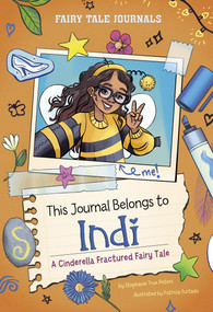 This Journal Belongs to Indi (A Cinderella Fractured Fairy Tale) - 9780756587680 by Stephanie True Peters, Valerie Valdivia, Patricia Furtado, 9780756587680