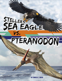 Steller's Sea Eagle vs. Pteranodon - 9781669088714 by Charles C. Hofer, 9781669088714