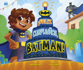 ¡Feliz cumpleaños, Batman! (Happy Birthday, Batman!) (Spanish Edition) by Benjamin Bird, Fernando Cano, 9781630793500