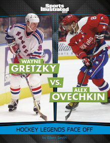 Wayne Gretzky vs. Alex Ovechkin (Hockey Legends Face Off) by Elliott Smith, 9781669089612
