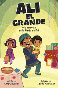 Ali el Grande y la sorpresa de la fiesta de Eid (Ali the Great and the Eid Party Surprise) (Spanish Edition) - 9780756592103 by Saadia Faruqi, Debby Rahmalia, 9780756592103