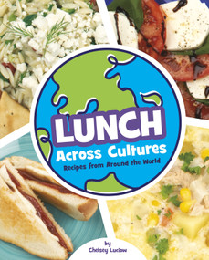 Lunch Across Cultures (Recipes from Around the World) by Chelsey Luciow, 9781669093077