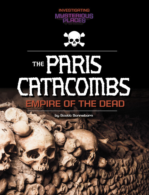 Paris Catacombs, Empire of the Dead by Scott Sonneborn, 9781669093763