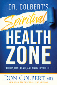 Dr. Colbert's Spiritual Health Zone (Add Joy, Love, Peace, and Years to Your Life) by Don Colbert, 9781636412566