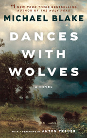 Dances with Wolves (A Novel) by Michael Blake, 9780593974537