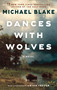 Dances with Wolves (A Novel) by Michael Blake, 9780593974537