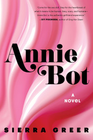 Annie Bot (A Novel) - 9780063312708 by Sierra Greer, 9780063312708