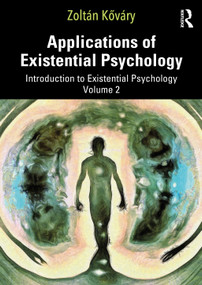 Applications of Existential Psychology (Introduction to Existential Psychology Volume 2) by Zoltán Kőváry, 9781032701790