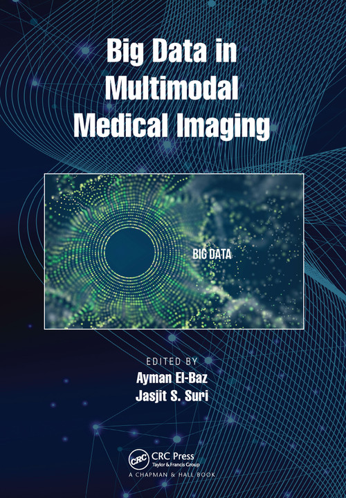 Big Data in Multimodal Medical Imaging by Ayman El-Baz, Jasjit S. Suri, 9781032087276