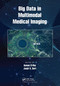 Big Data in Multimodal Medical Imaging by Ayman El-Baz, Jasjit S. Suri, 9781032087276