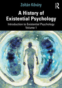 A History of Existential Psychology (Introduction to Existential Psychology Volume 1) by Zoltán Kőváry, 9781032703077