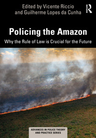 Policing the Amazon (Why the Rule of Law is Crucial for the Future) by Vicente Riccio, Guilherme Lopes da Cunha, 9781032355016