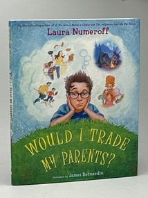 Would I Trade My Parents? by Laura Numeroff, James Bernardin, 9780810906372
