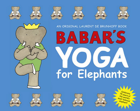 Babar's Yoga for Elephants by Laurent de Brunhoff, 9780810930766