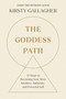 The Goddess Path (13 Steps to Becoming Your Most Intuitive, Authentic, and Powerful Self) by Kirsty Gallagher, 9780593885871