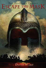 Escape the Mask (The Grassland Trilogy: Book One) by David Ward, 9780810979901