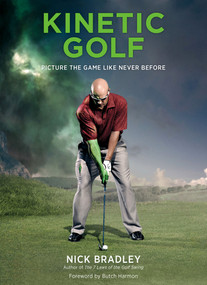 Kinetic Golf (Picture the Game Like Never Before) by Nick Bradley, Butch Harmon, 9780810983601