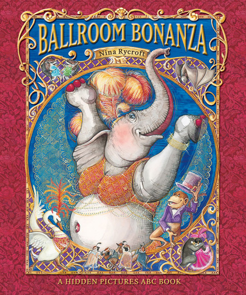 Ballroom Bonanza (A Hidden Pictures ABC Book) by Nina Rycroft, Stephen Harris, 9780810988422