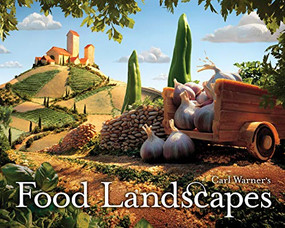 Carl Warner's Food Landscapes by Carl Warner, 9780810989931