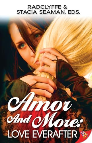 Amor and More: Love Everafter by Radclyffe, Stacia Seaman, 9781602829633