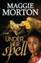 Under Her Spell by Maggie Morton, 9781602829732
