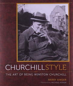 Churchill Style (The Art of Being Winston Churchill) by Barry Singer, 9780810996434