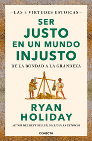 Ser justo en un mundo injusto / Right Thing, Right Now: Good Values. Good Character. Good Deeds. (Spanish Edition) by Ryan Holiday, 9788417992880