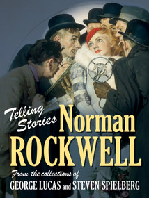 Telling Stories (Norman Rockwell from the Collections of George Lucas and Steven Spielberg) by Virginia Mecklenburg, Todd McCarthy, 9780810996519