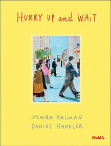Hurry Up and Wait by Maira Kalman, Daniel Handler, Sarah Hermanson Meister, 9780870709593