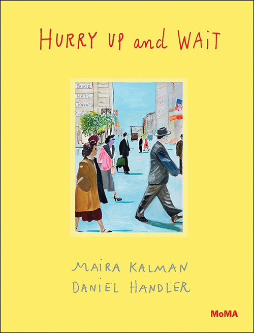 Hurry Up and Wait by Maira Kalman, Daniel Handler, Sarah Hermanson Meister, 9780870709593