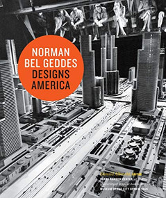 Norman Bel Geddes Designs America by Donald Albrecht, 9781419702990