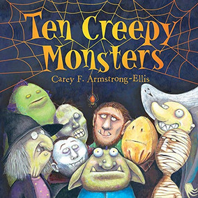 Ten Creepy Monsters by Carey F. Armstrong-Ellis, 9781419704338