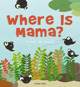Where Is Mama? (A Pop-Up Story) by Yating Hung, 9781419707186
