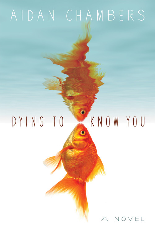 Dying to Know You - 9781419707940 by Aidan Chambers, 9781419707940