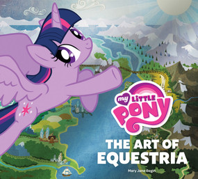 My Little Pony (The Art of Equestria) by Mary Jane Begin, Hasbro, Inc., 9781419715778