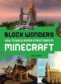 Block Wonders (How to Build Super Structures in Minecraft) by Kirsten Kearney, 9781419720161