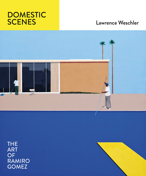 Domestic Scenes: The Art of Ramiro Gomez by Lawrence Weschler, Ramiro Gomez, Cris Scorza, 9781419720697