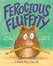 Ferocious Fluffity (A Mighty Bite-y Class Pet) by Erica S. Perl, Henry Cole, 9781419721823