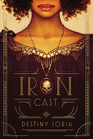 Iron Cast by Destiny Soria, 9781419721922