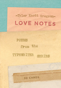 Love Notes: 30 Cards (Postcard Book) (Poems from the Typewriter Series) by Tyler Knott Gregson, 9781419722141