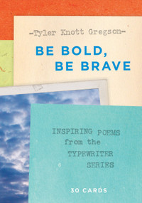 Be Bold, Be Brave: 30 Cards (Postcard Book) (Inspiring Poems from the Typewriter Series) by Tyler Knott Gregson, 9781419724268