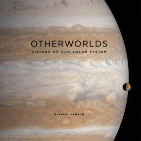 Otherworlds (Visions of Our Solar System) by Michael Benson, Joseph Michalski, 9781419724459