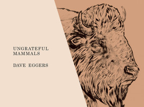 Ungrateful Mammals by Dave Eggers, 9781419724633