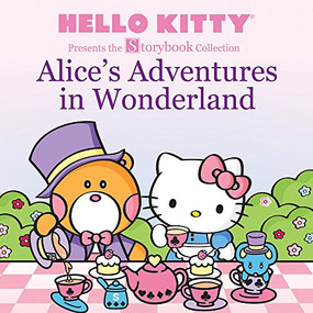 Hello Kitty Presents the Storybook Collection: Alice's Adventures in Wonderland by LTD. Sanrio Company, 9781419724886