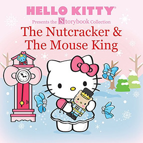 Hello Kitty Presents the Storybook Collection: The Nutcracker & The Mouse King by LTD. Sanrio Company, 9781419725500